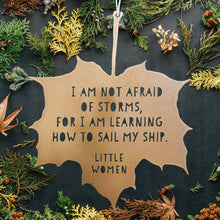 Load image into Gallery viewer, Leaf Quote - I am not afraid of storms, for I am learning how to sail my ship - Louisa May Alcott: Gold