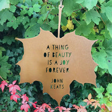 Load image into Gallery viewer, Leaf Quote - A thing of beauty is a joy forever - John Keats: Gold