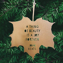 Load image into Gallery viewer, Leaf Quote - A thing of beauty is a joy forever - John Keats: Gold