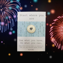 Load image into Gallery viewer, Start where you are... Ceramic Pocket Token Pocket Hug Card