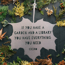 Load image into Gallery viewer, Leaf Quote - If you have a garden and a library you have everything you need - Marcus Tullius Cicero: Gold