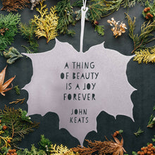 Load image into Gallery viewer, Leaf Quote - A thing of beauty is a joy forever - John Keats: Gold