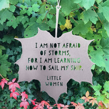 Load image into Gallery viewer, Leaf Quote - I am not afraid of storms, for I am learning how to sail my ship - Louisa May Alcott: Gold
