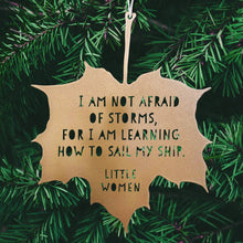 Load image into Gallery viewer, Leaf Quote - I am not afraid of storms, for I am learning how to sail my ship - Louisa May Alcott: Gold
