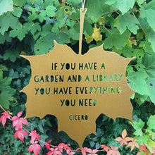Load image into Gallery viewer, Leaf Quote - If you have a garden and a library you have everything you need - Marcus Tullius Cicero: Gold
