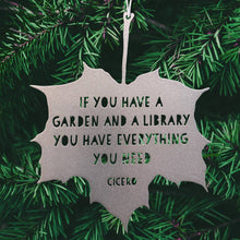 Load image into Gallery viewer, Leaf Quote - If you have a garden and a library you have everything you need - Marcus Tullius Cicero: Gold
