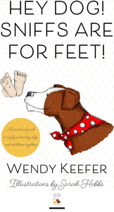 Hey Dog! Sniffs Are For Feet! Book