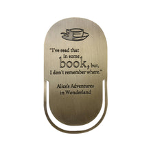 Load image into Gallery viewer, Metal Bookmark Alice in Wonderland Literary Quote
