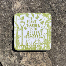 Load image into Gallery viewer, Coaster - To plant a garden is to believe in tomorrow - Audrey Hepburn: To plant a garden
