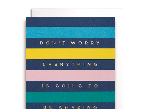 Everything is going to be amazing -Card